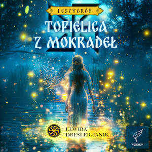 Topielica z mokradeł. Leszygród. Tom 2, Elwira Dresler-Janik