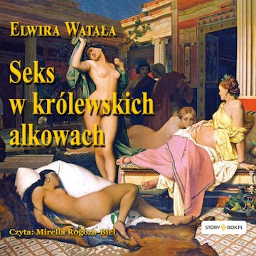 Seks w królewskich alkowach