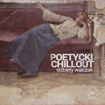 Poetycki chillout Elżbiety Walczak