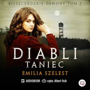 Diabli taniec. Bieszczadzkie demony. Tom 2