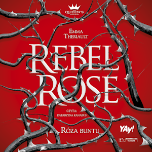 Rebel Rose. Róża Buntu. The Queen’s Council. Tom 1