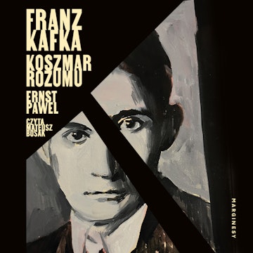 Franz Kafka. Koszmar rozumu audiobook, Ernst Pawel