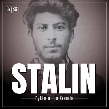 Stalin. Dyktator na Kremlu. Część I. Młody Gruzin i jego ojczyzna