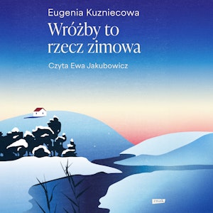 Wróżby to rzecz zimowa, Eugenia Kuzniecowa