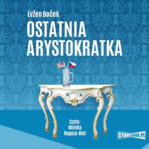 Arystokratka. Tom 1. Ostatnia arystokratka