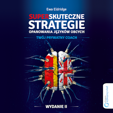 Superskuteczne strategie opanowania języków obcych. Twój prywaty coach. Wydanie II