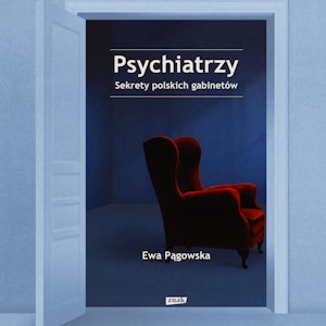 Psychiatrzy. Sekrety polskich gabinetów