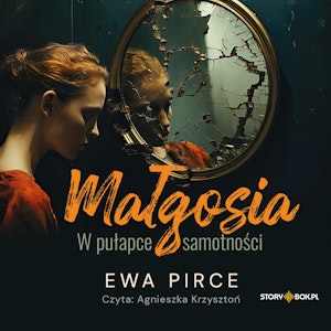 Małgosia. W pułapce samotności