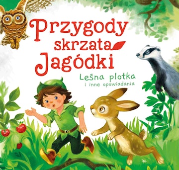 Przygody skrzata Jagódki. Leśna plotka i inne opowiadania