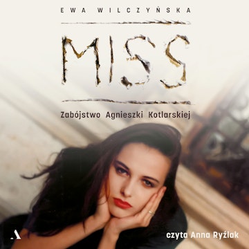 Miss. Zabójstwo Agnieszki Kotlarskiej audiobook, Ewa Wilczyńska