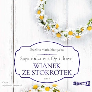 Saga rodziny z Ogrodowej. Tom 5. Wianek ze stokrotek