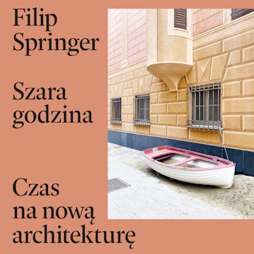 Szara godzina. Czas na nową architekturę