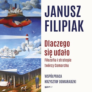 Dlaczego się udało. Filozofia i strategie twórcy Comarchu