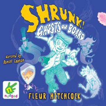 Shrunk! Ghosts on Board audiobook, Fleur Hitchcock