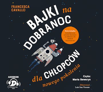 Bajki na dobranoc dla chłopców nowego pokolenia audiobook, Francesca Cavallo