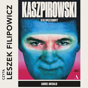 Kaszpirowski. Sen o wszechmocy