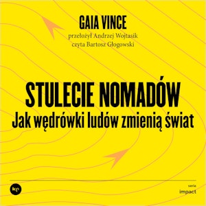 Stulecie nomadów. Jak wędrówki ludów zmienią świat