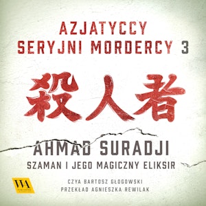 Ahmad Suradji. Szaman i jego magiczny eliksir