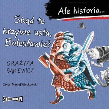Ale historia... Skąd te krzywe usta, Bolesławie?
