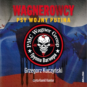 Wagnerowcy. Psy wojny Putina