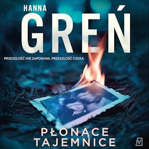 Płonące tajemnice. W trójkącie beskidzkim. Tom 6, Hanna Greń