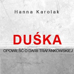 Duśka. Opowieść o Darii Trafankowskiej