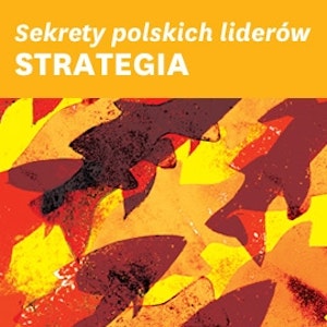 Sekrety polskich liderów: STRATEGIA