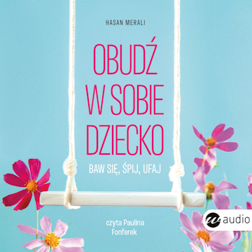 Obudź w sobie dziecko