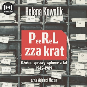 PeeReL zza krat. Głośne sprawy sądowe z lat 1945-1989