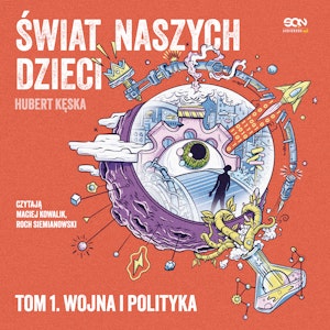 Świat naszych dzieci. Tom 1. Wojna i polityka