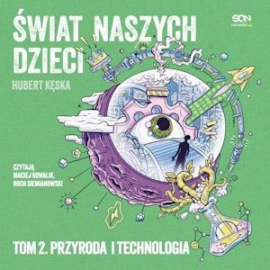 Świat naszych dzieci. Tom 2. Przyroda i technologia