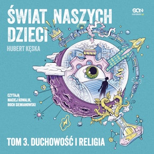 Świat naszych dzieci. Tom 3. Duchowość i religia