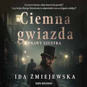 Ciemna gwiazda. Sprawy Szustra. Tom 1, Ida Żmiejewska