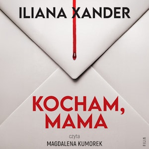 Kocham, mama, Iliana Xander