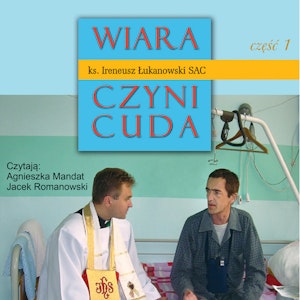 Wiara czyni cuda część 1