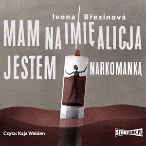 Dziewczyny na smyczy. Tom 1. Mam na imię Alicja. Jestem narkomanką