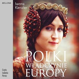 Polki – władczynie Europy