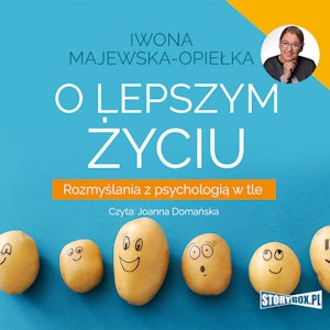 O lepszym życiu. Rozmyślania z psychologią w tle