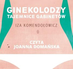 Ginekolodzy. Tajemnice gabinetów