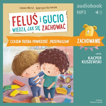 Feluś i Gucio wiedzą, jak się zachować. Czasem trzeba powiedzieć "przepraszam"