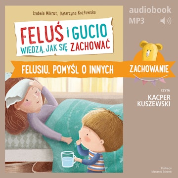Feluś i Gucio wiedzą, jak się zachować. Felusiu, pomyśl o innych