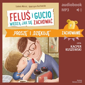 Feluś i Gucio wiedzą, jak się zachować. "Proszę" i "dziękuję"