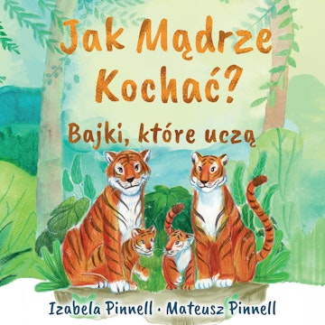 Jak mądrze kochać? Bajki, które uczą