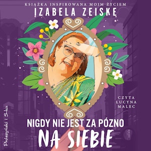 Nigdy nie jest za późno na siebie