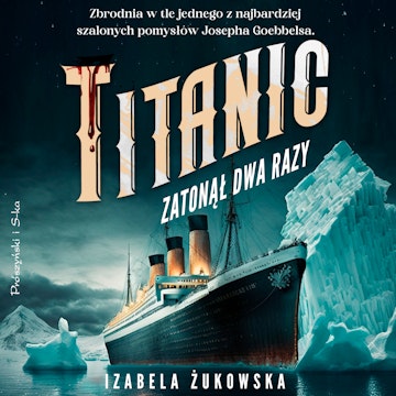 Titanic zatonął dwa razy audiobook, Izabela Żukowska