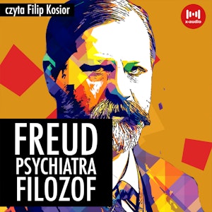 Freud. Psychiatra, filozof