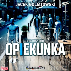 Opiekunka. Lepszy świat. Tom 2, Jacek Goliatowski