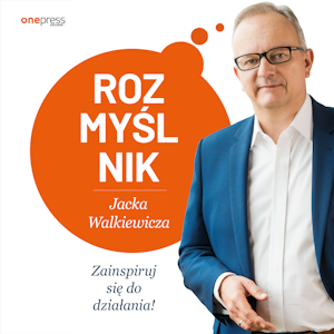 Rozmyślnik Jacka Walkiewicza. Zainspiruj się do działania!