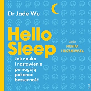 Hello sleep. Jak nauka i nastawienie pomagają pokonać bezsenność