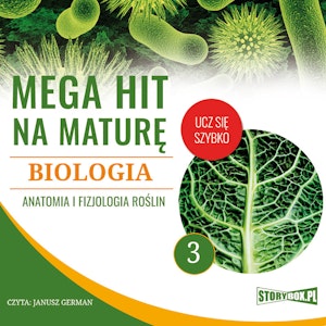 Mega hit na maturę. Biologia 3. Anatomia i fizjologia roślin